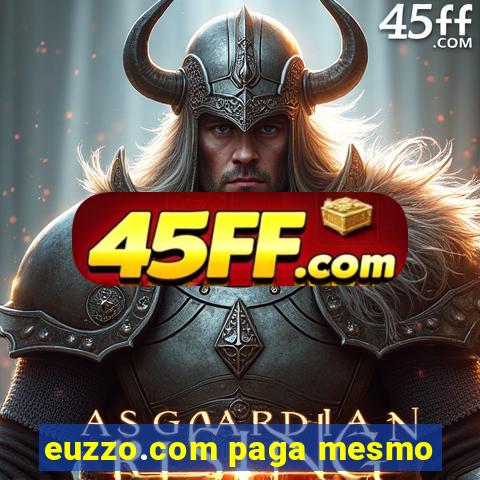 euzzo.com paga mesmo